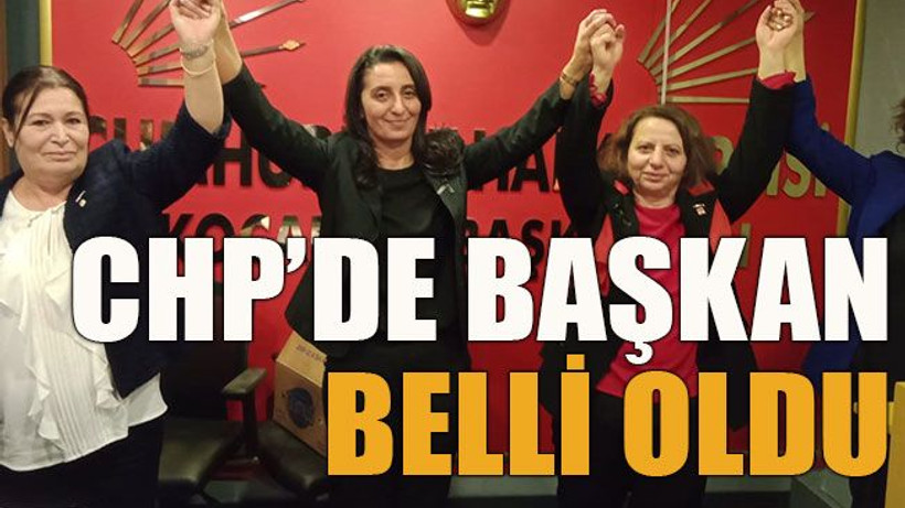 CHP’de başkan belli oldu