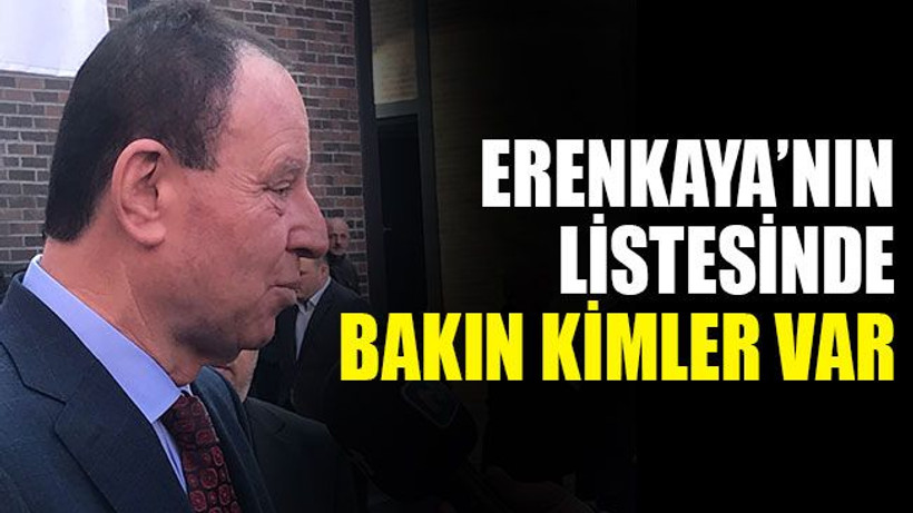 Erenkaya'nın listesinde bakın kimler var?