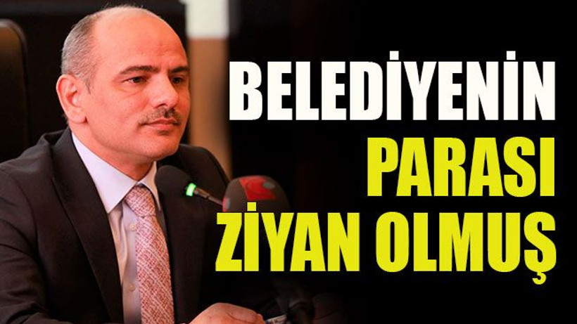 Belediyenin parası ziyan olmuş