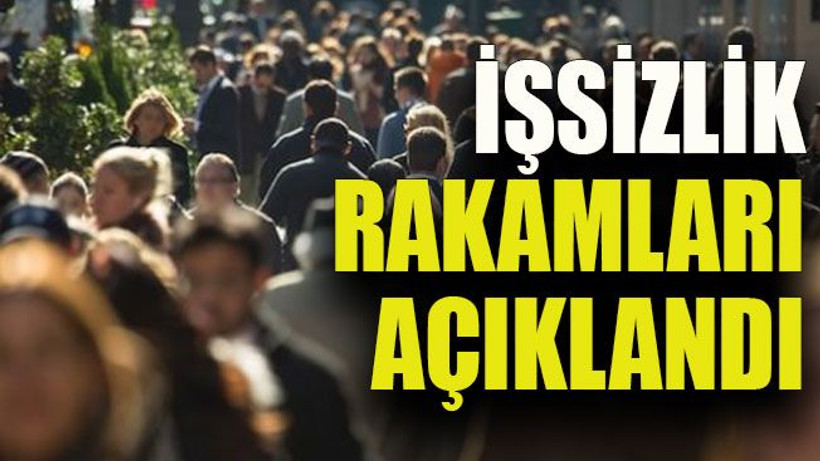 İşsizlik rakamları açıklandı
