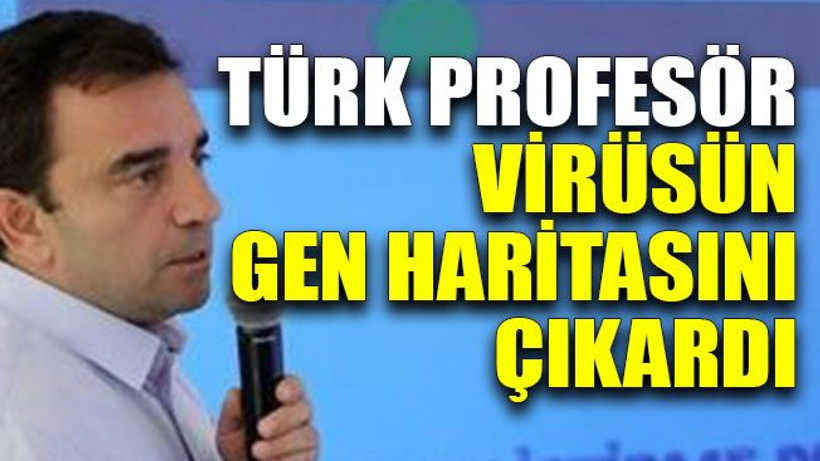 Türk profesör virüsün gen haritasını çıkardı