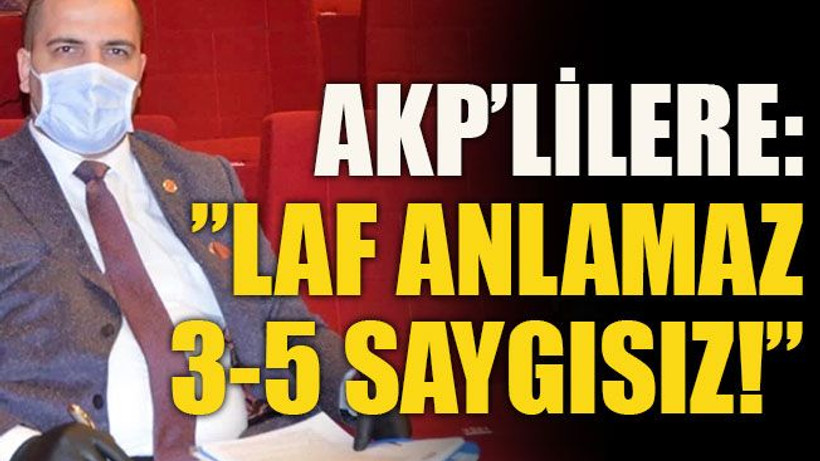 İYİ Partili Meclis üyesinden AKP’lilere:”Laf anlamaz 3-5 saygısız!”