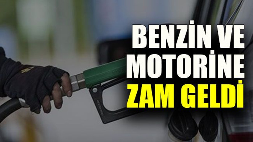 Benzin ve motorine zam geldi