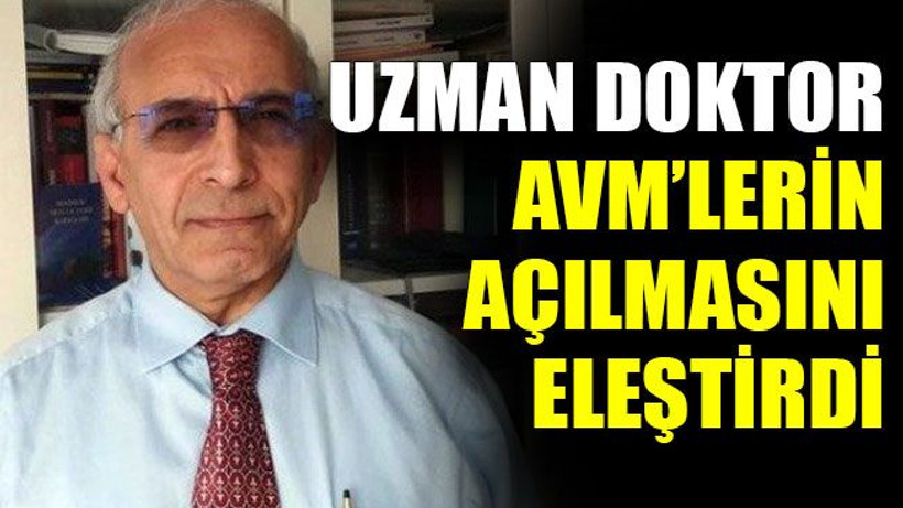 Uzman doktor AVM’lerin açılmasını eleştirdi