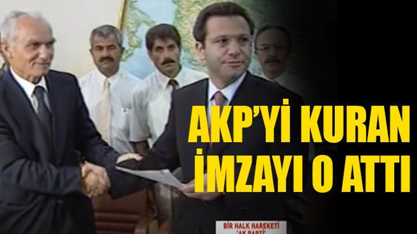 AKP’yi kuran imzayı o attı