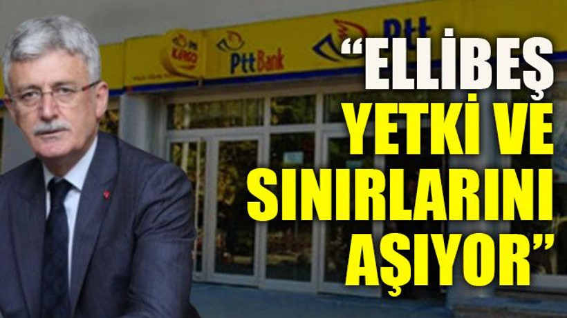 “Ellibeş yetki ve sınırlarını aşıyor”