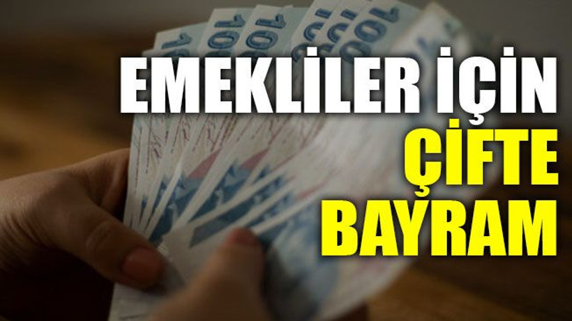Emekliler için çifte bayram