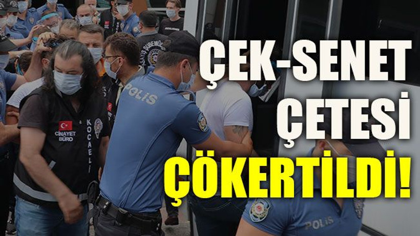 Çek-senet çetesi çökertildi!