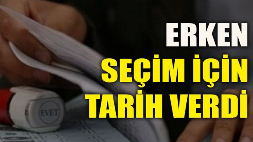 Erken seçim için tarih verdi