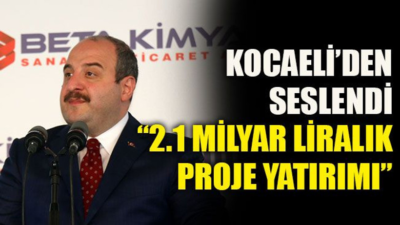 Kocaeli’den seslendi: “2.1 Milyar liralık proje yatırımı”