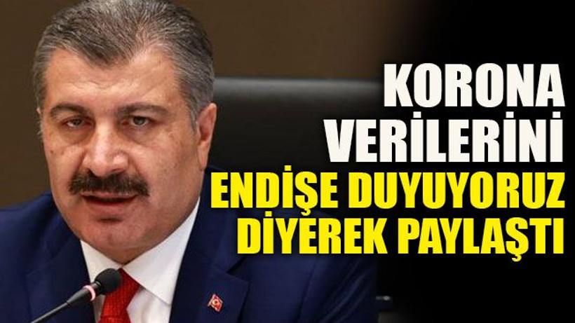 Korona verilerini endişe duyuyoruz diyerek paylaştı