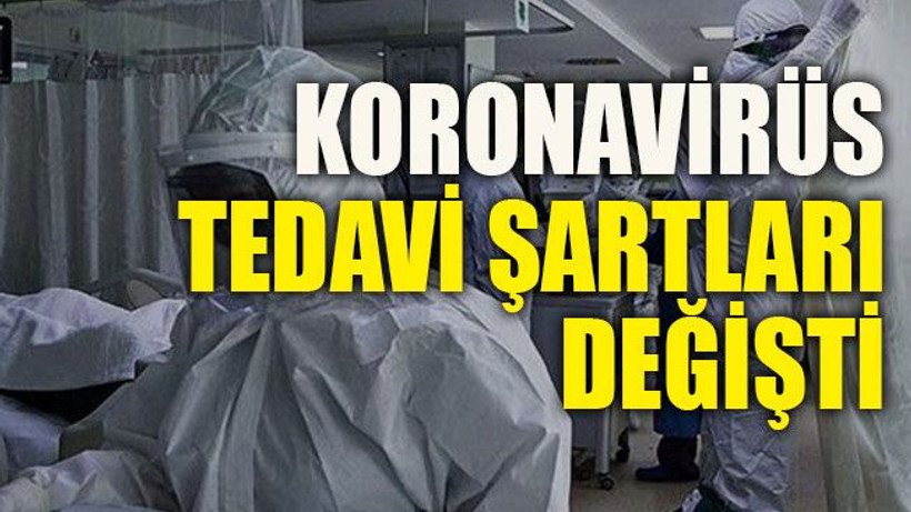 Koronavirüs tedavi şartları değişti