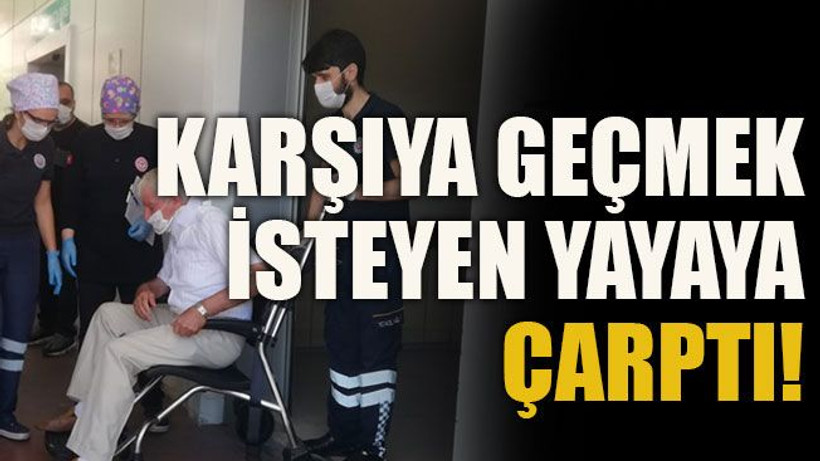 Karşıya geçmek isteyen yayaya çarptı!