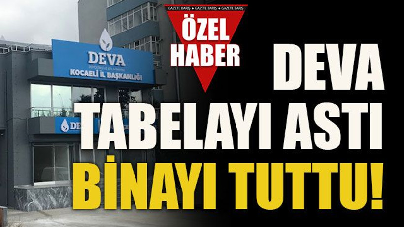 DEVA tabelayı astı, binayı tuttu!