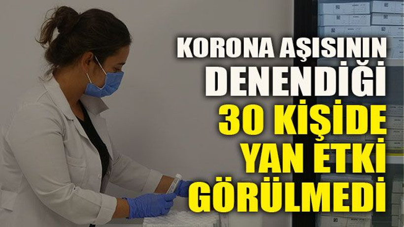 Korona virüs aşısının denendiği 30 kişide yan etki görülmedi