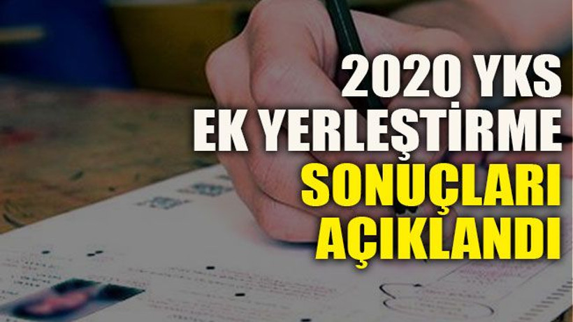 2020 YKS Ek Yerleştirme sonuçları açıklandı