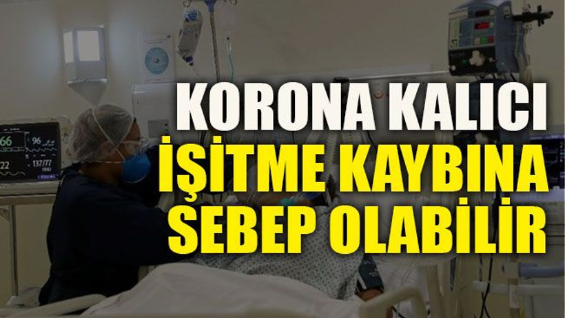 Korona kalıcı işitme kaybına sebep olabilir