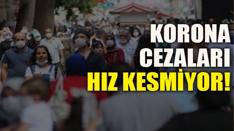 Korona cezaları hız kesmiyor!
