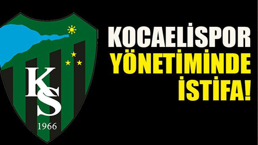 Kocaelispor yönetiminde istifa!
