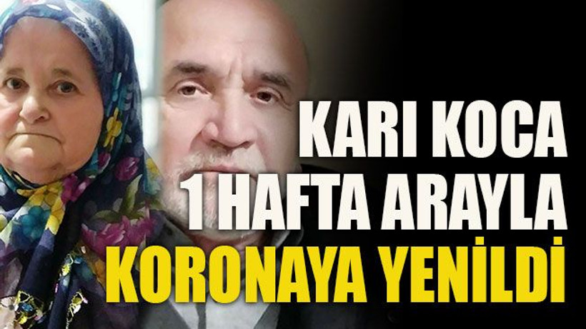 Karı koca 1 hafta arayla koronaya yenildi