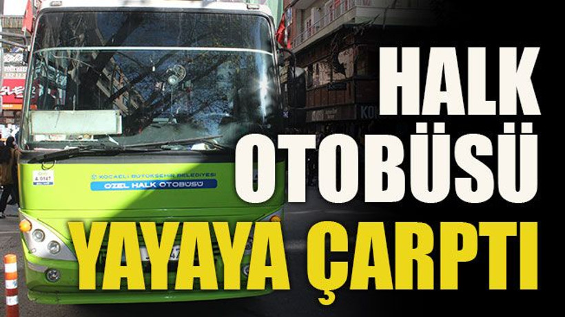 Halk otobüsü yayaya çarptı