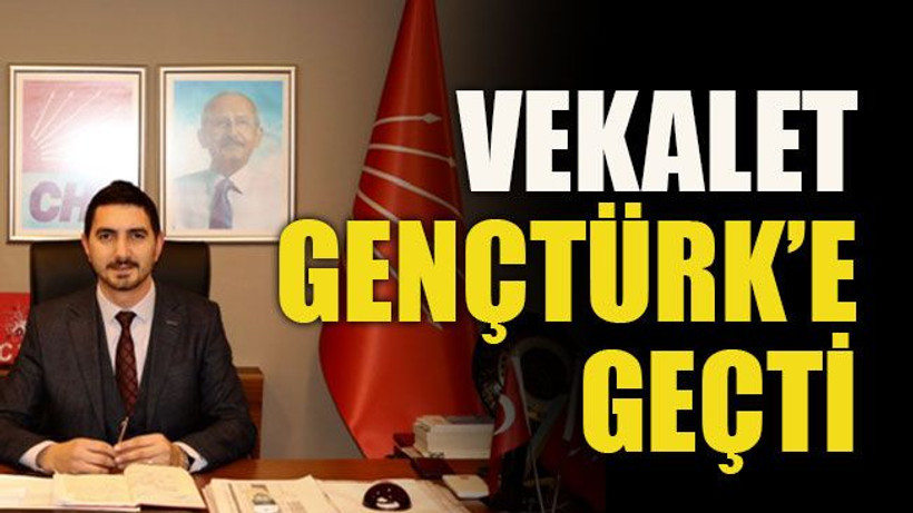 Vekalet Gençtürk’e geçti