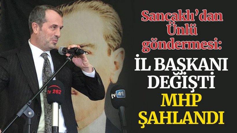 Sancaklı’dan Ünlü göndermesi: İl başkanı değişti, MHP şahlandı