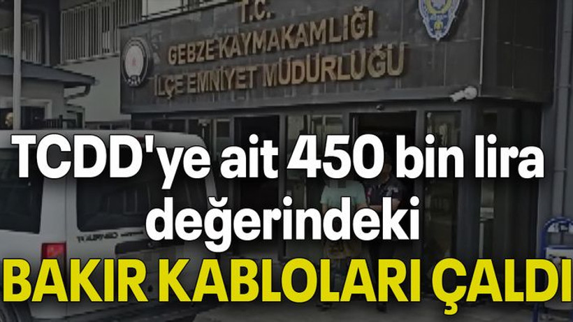 TCDD'ye ait 450 bin lira değerindeki BAKIR KABLOLARI ÇALDI