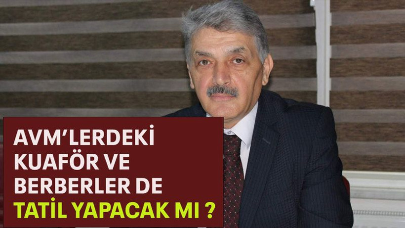 AVM'lerdeki kuaför ve berberler de tatil yapacak mı ?
