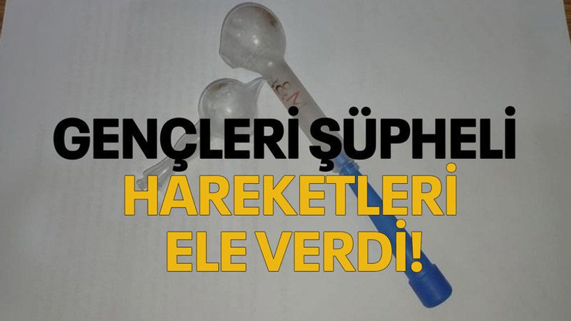Gençleri şüpheli hareketleri ele verdi!