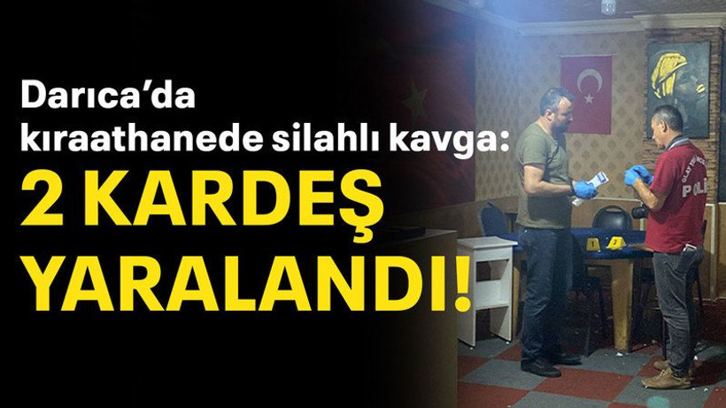 Darıca'da kıraathanede silahlı kavga: 2 kardeş yaralandı!