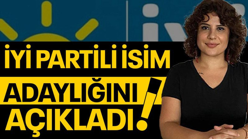 İYİ Partili isim adaylığını açıkladı!