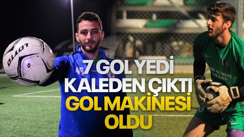 7 gol yedi, kaleciliğe küstü, forvete geçti, golcülüğüyle rakiplerinin kabusu oldu