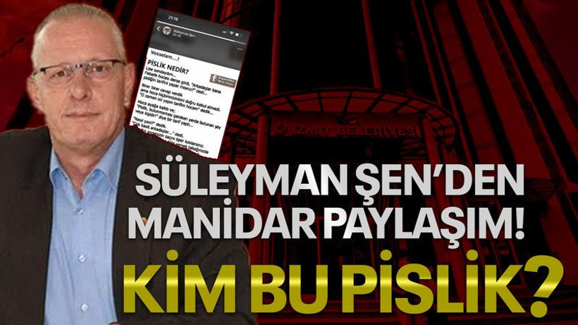 Süleyman Şen’den manidar paylaşım! Kim bu pislik?