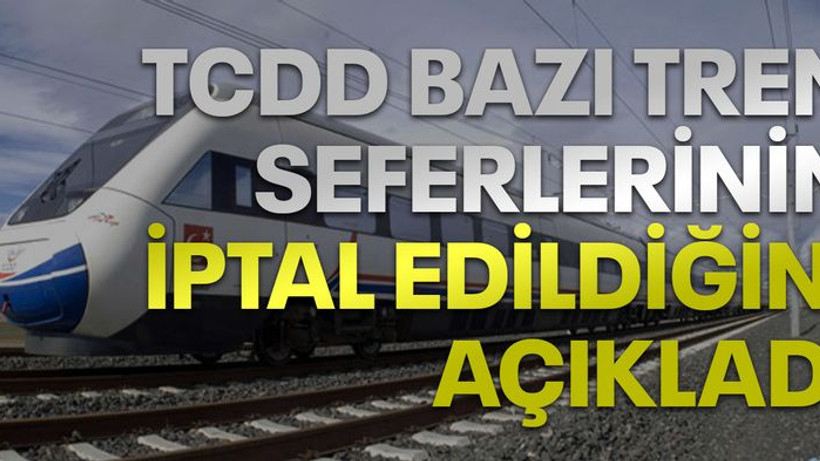 TCDD bazı tren seferlerinin iptal edildiğini açıkladı