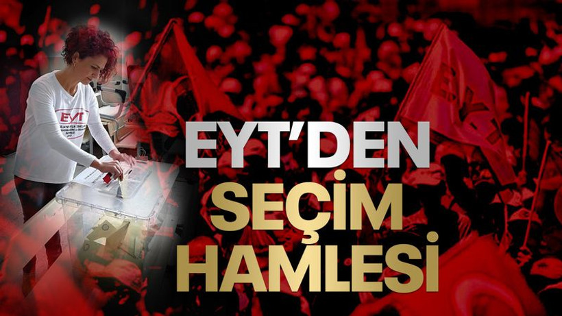 EYT’den seçim hamlesi
