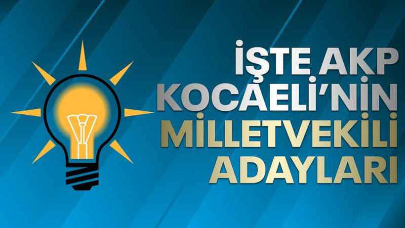 AKP Kocaeli'nin milletvekili adayları belli oldu