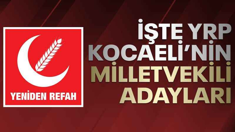 İşte YRP Kocaeli'nin milletvekili adayları