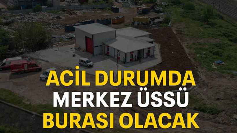 Acil durumda merkez üssü burası olacak