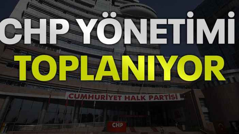 CHP yönetimi toplanıyor