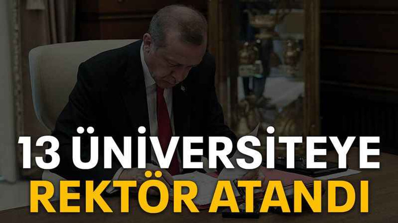 13 Üniversiteye rektör atandı