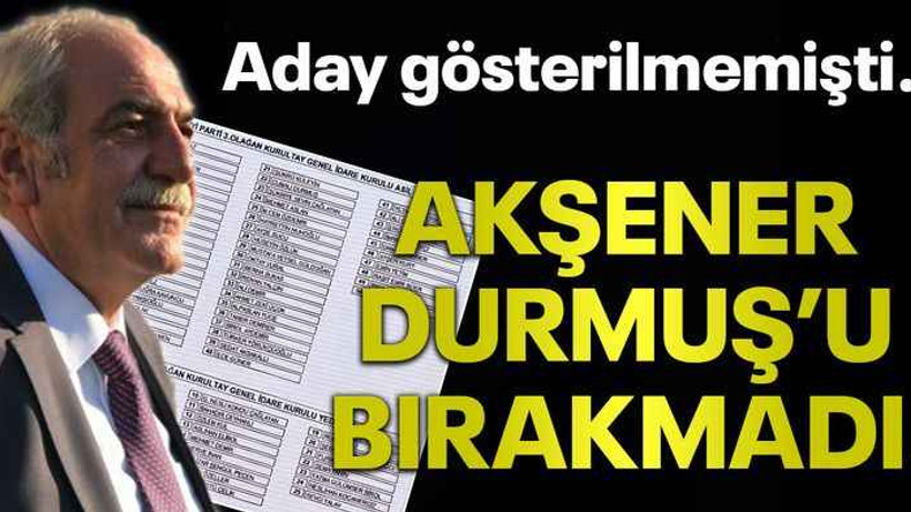 Aday gösterilmemişti… Akşener Durmuş’u bırakmadı!
