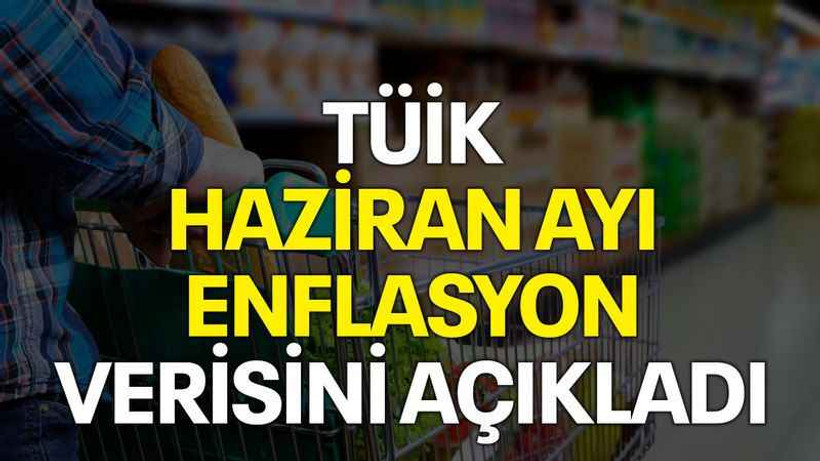 TÜİK haziran ayı enflasyon verisini açıkladı