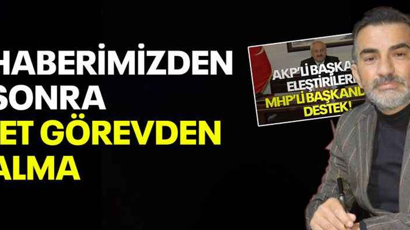 Haberimizden sonra jet görevden alma