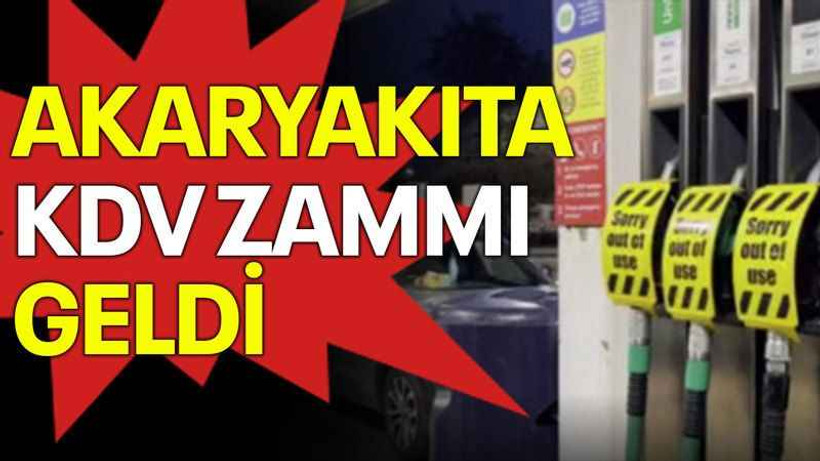 Akaryakıta KDV zammı geldi