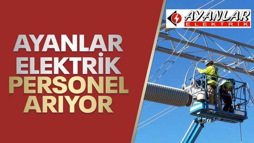 Ayanlar Elektrik, personel arıyor