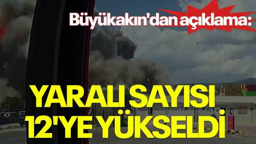 Büyükakın'dan açıklama: Yaralı sayısı 12'ye yükseldi
