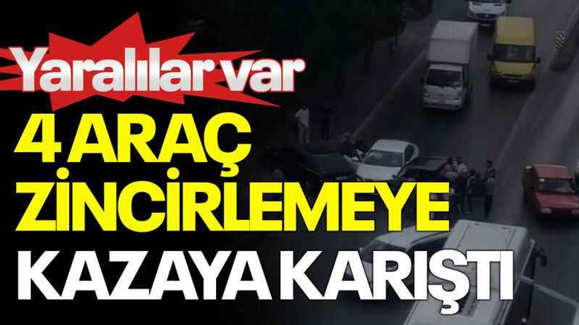 4 araç zincirlemeye kazaya karıştı: Yaralılar var