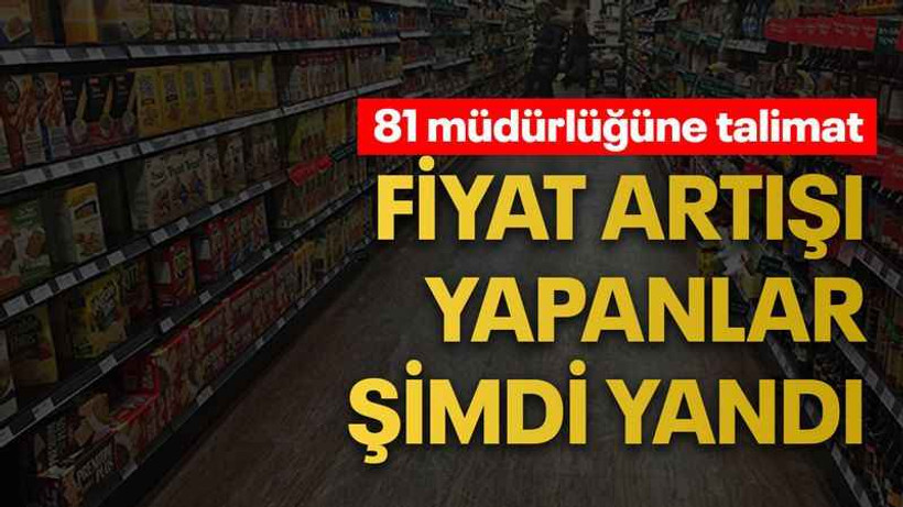 Fiyat artışı yapanlar şimdi yandı