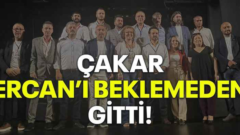 Çakar, Ercan’ı beklemeden gitti!